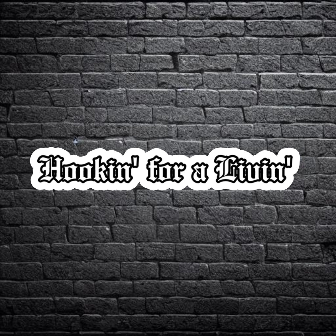 Hookin' for a Livin' Sticker