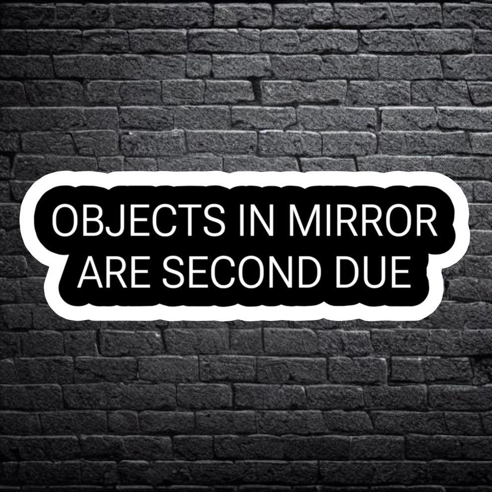 Objects in Mirror Sticker – Salty Axes Co.