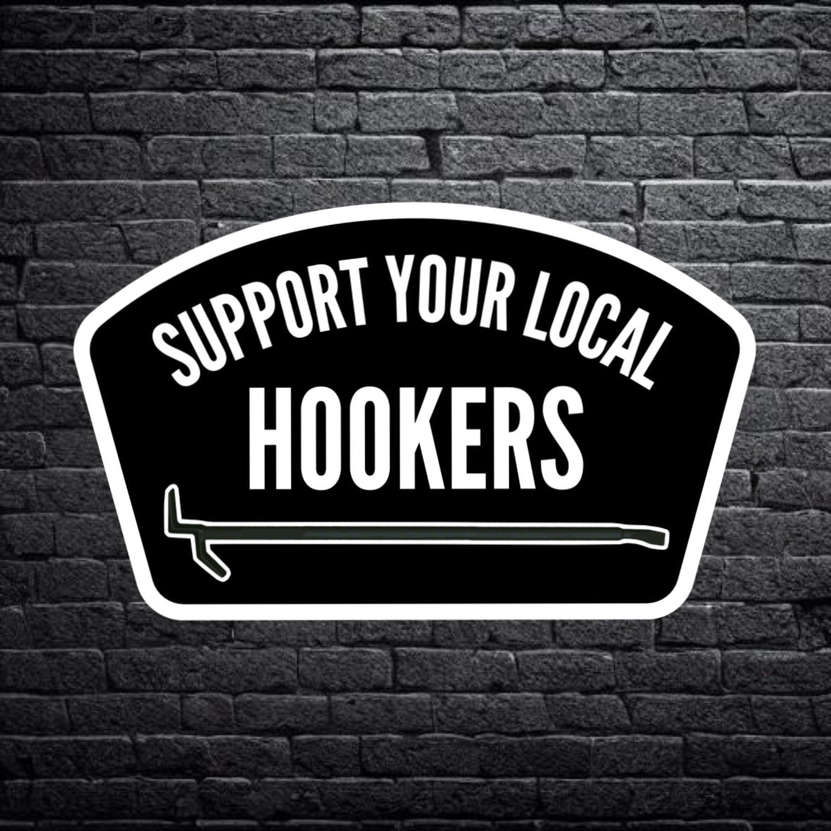 Support Your Local Hookers Sticker